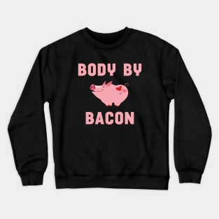 Body by Bacon Funny Pig Farming Crewneck Sweatshirt